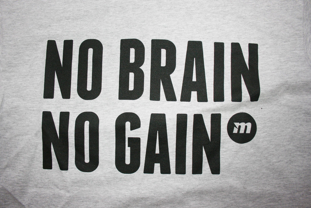 No brain no gain